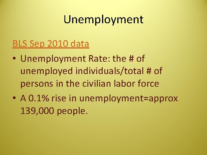 Unemployment BLS Sep 2010 data • Unemployment Rate: the # of unemployed individuals/total #