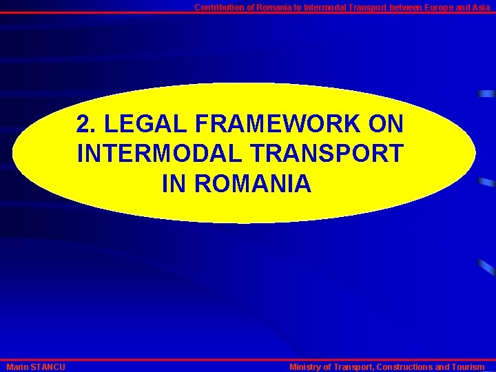 Contribution of Romania to Intermodal Transport between Europe and Asia 2. LEGAL FRAMEWORK ON