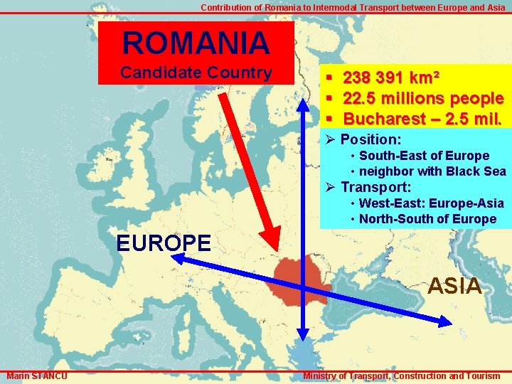 Contribution of Romania to Intermodal Transport between Europe and Asia ROMANIA Candidate Country §