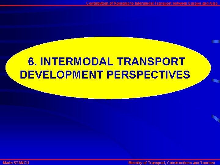 Contribution of Romania to Intermodal Transport between Europe and Asia 6. INTERMODAL TRANSPORT DEVELOPMENT
