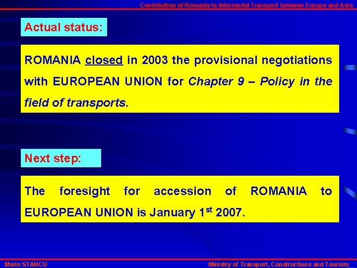 Contribution of Romania to Intermodal Transport between Europe and Asia Actual status: ROMANIA closed