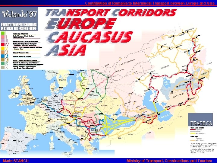 Contribution of Romania to Intermodal Transport between Europe and Asia Marin STANCU Ministry of