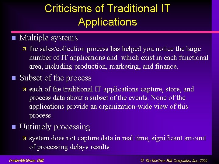 Criticisms of Traditional IT Applications n Multiple systems ä n Subset of the process