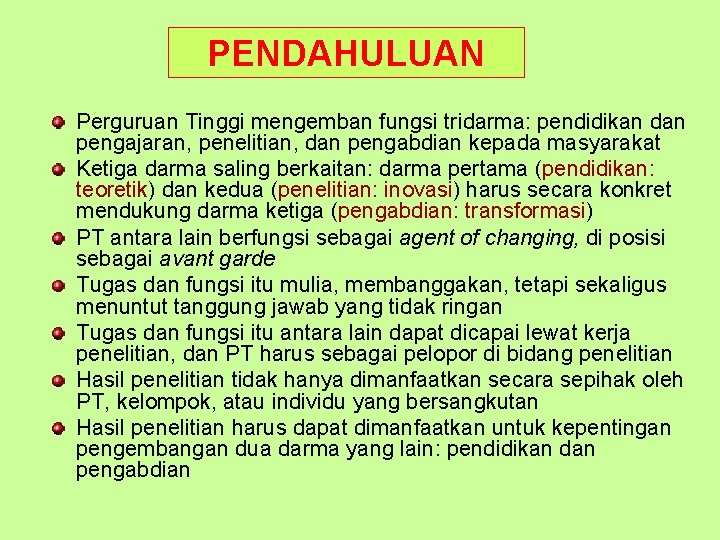 PENDAHULUAN Perguruan Tinggi mengemban fungsi tridarma: pendidikan dan pengajaran, penelitian, dan pengabdian kepada masyarakat