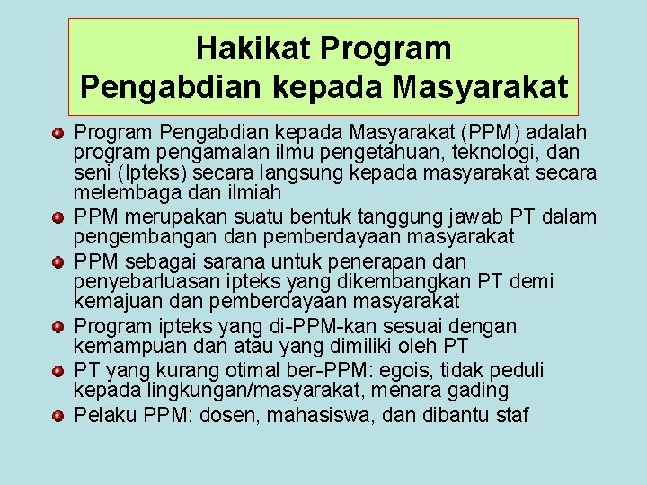 Hakikat Program Pengabdian kepada Masyarakat (PPM) adalah program pengamalan ilmu pengetahuan, teknologi, dan seni