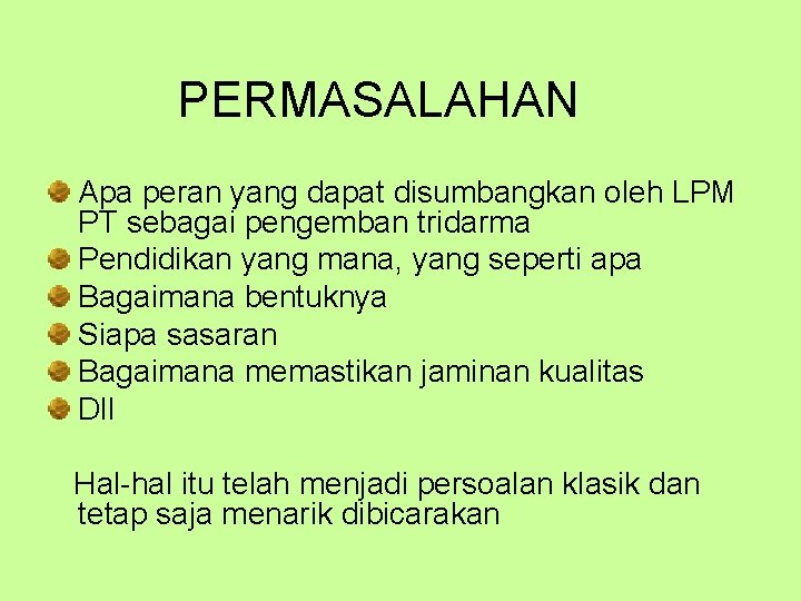 PERMASALAHAN Apa peran yang dapat disumbangkan oleh LPM PT sebagai pengemban tridarma Pendidikan yang