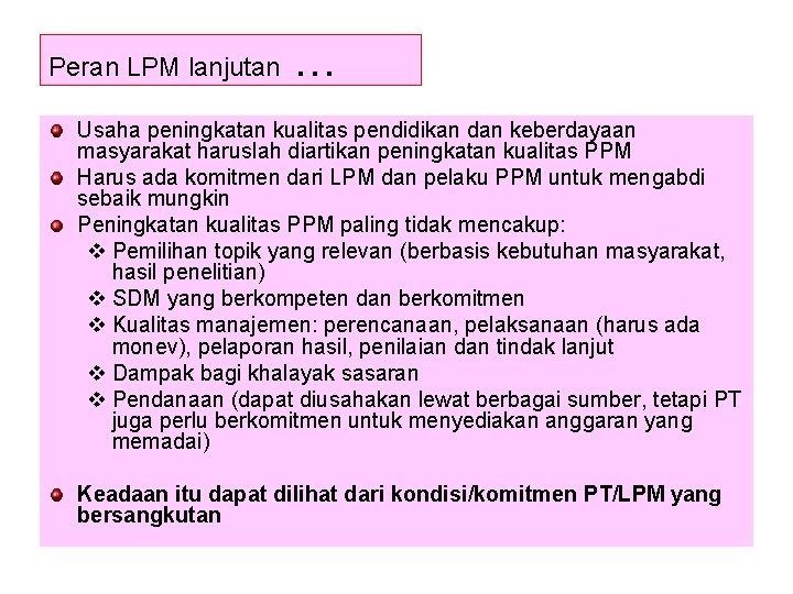 Peran LPM lanjutan … Usaha peningkatan kualitas pendidikan dan keberdayaan masyarakat haruslah diartikan peningkatan