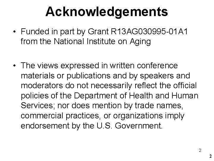 Acknowledgements • Funded in part by Grant R 13 AG 030995 -01 A 1