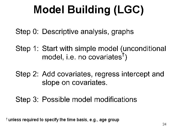 Model Building (LGC) † unless required to specify the time basis, e. g. ,