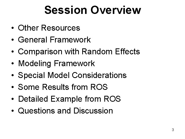 Session Overview • • Other Resources General Framework Comparison with Random Effects Modeling Framework