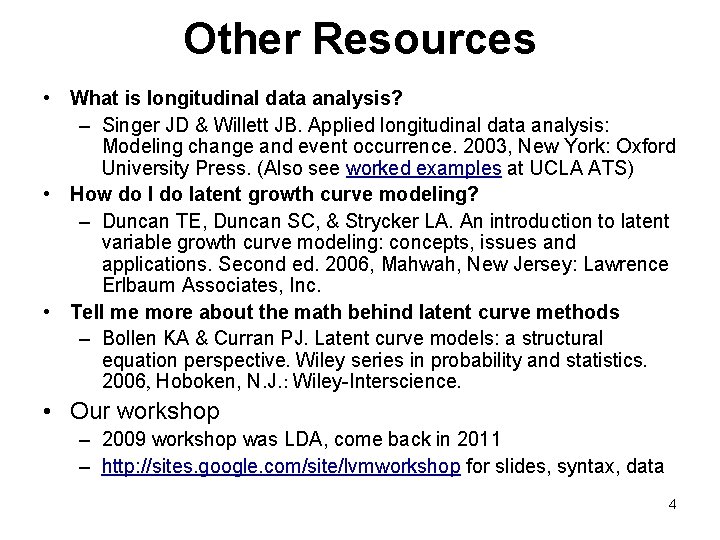 Other Resources • What is longitudinal data analysis? – Singer JD & Willett JB.