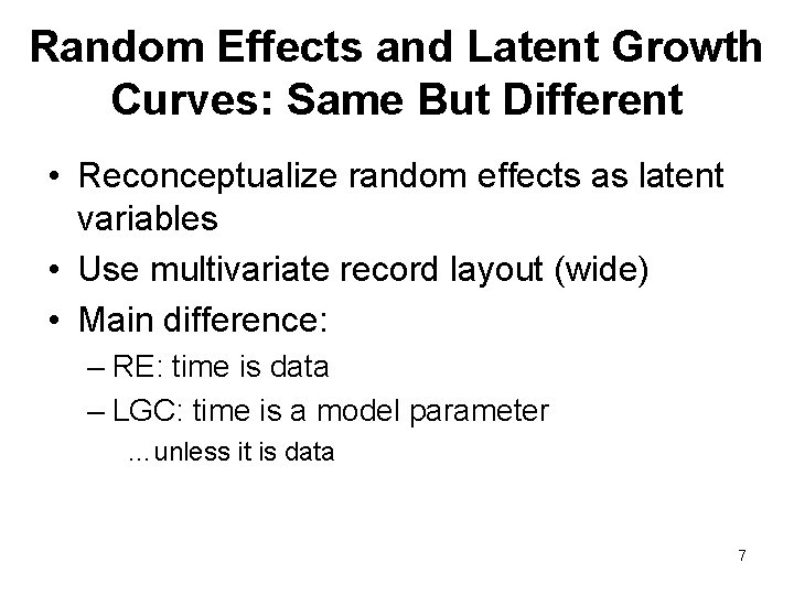 Random Effects and Latent Growth Curves: Same But Different • Reconceptualize random effects as