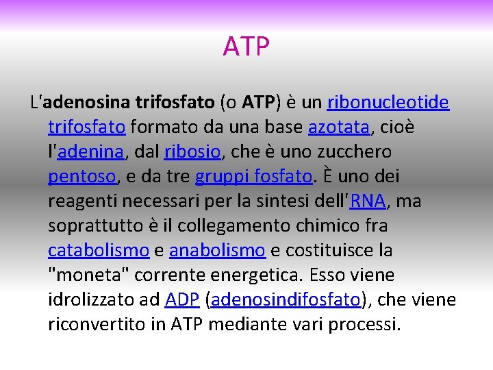 ATP L'adenosina trifosfato (o ATP) è un ribonucleotide trifosfato formato da una base azotata,