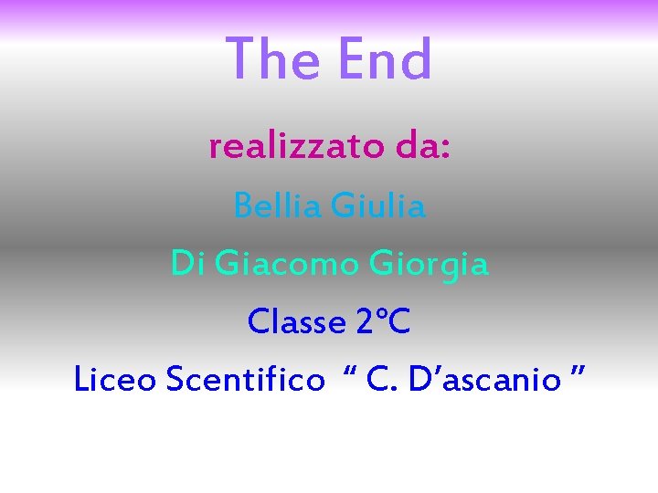 The End realizzato da: Bellia Giulia Di Giacomo Giorgia Classe 2°C Liceo Scentifico “