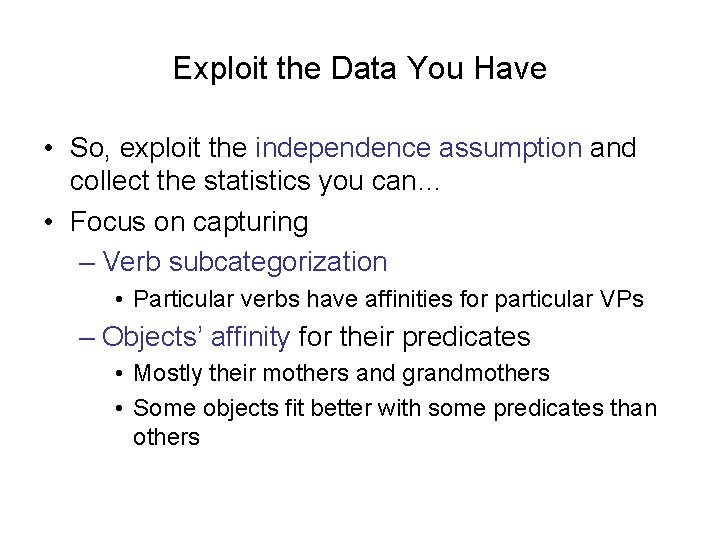 Exploit the Data You Have • So, exploit the independence assumption and collect the