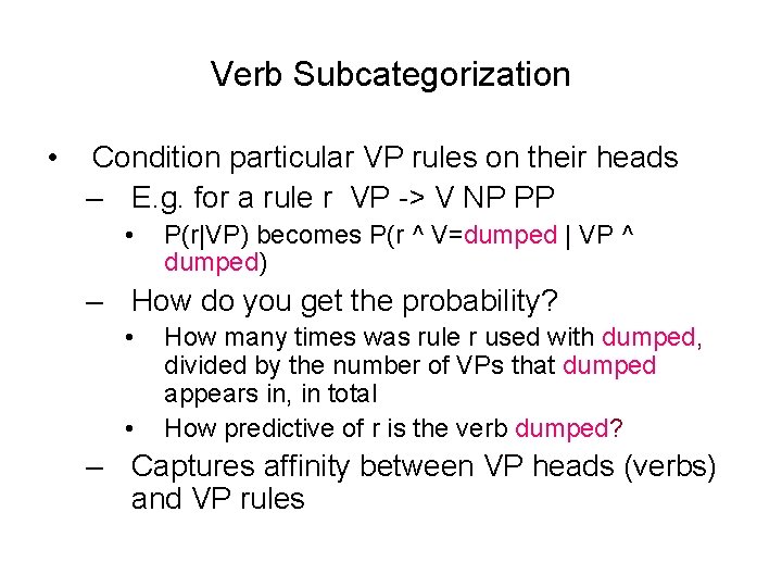 Verb Subcategorization • Condition particular VP rules on their heads – E. g. for