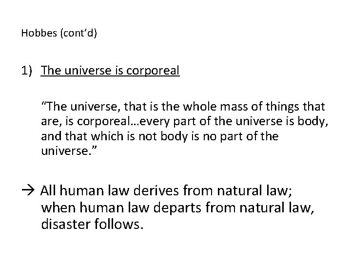 Hobbes (cont’d) 1) The universe is corporeal “The universe, that is the whole mass
