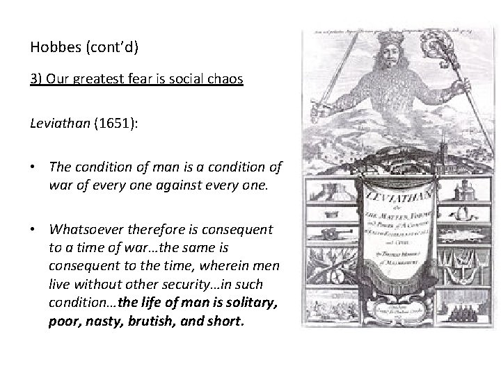 Hobbes (cont’d) 3) Our greatest fear is social chaos Leviathan (1651): • The condition