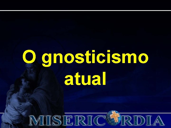 O gnosticismo atual 