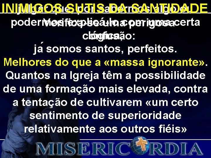 julgar que, por sabermos algo ou INIMIGOS SUTIS DA SANTIDADE podermos explicá-lo uma certa julgar que, por sabermos algo ou INIMIGOS SUTIS DA SANTIDADE podermos explicá-lo uma certa