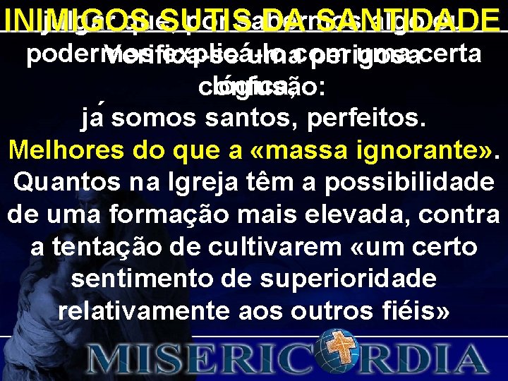 julgar que, por sabermos algo ou INIMIGOS SUTIS DA SANTIDADE podermos explicá-lo uma certa