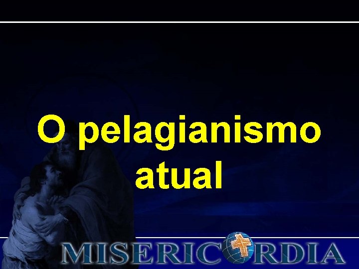 O pelagianismo atual 