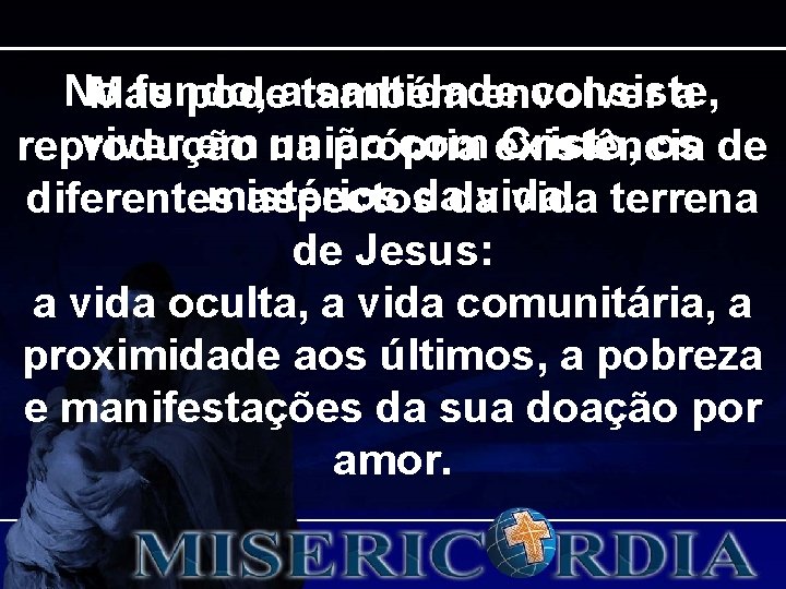 No fundo, santidade consiste, Mas podeatambém envolver a viver em na união com existência