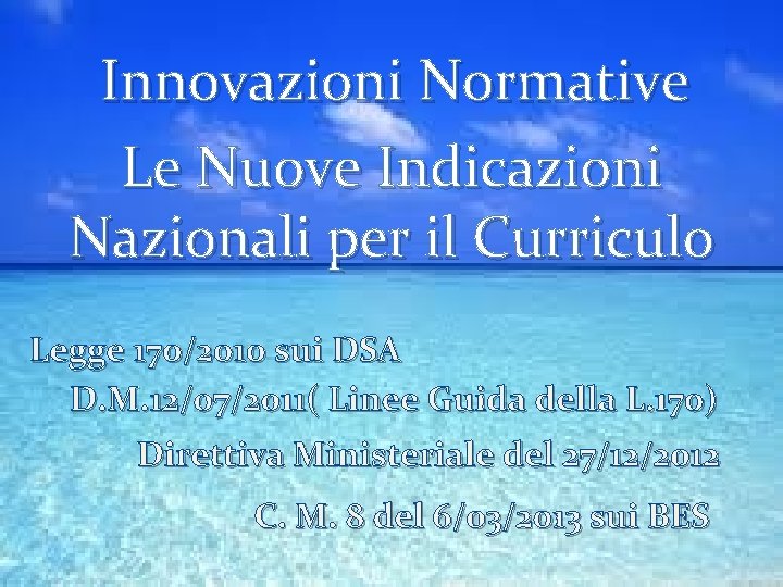 Innovazioni Normative Le Nuove Indicazioni Nazionali per il Curriculo Legge 170/2010 sui DSA D.