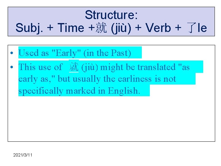 Structure: Subj. + Time +就 (jiù) + Verb + 了le • Used as "Early"