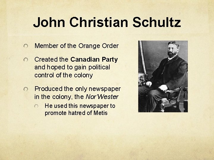 John Christian Schultz Member of the Orange Order Created the Canadian Party and hoped