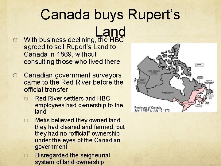 Canada buys Rupert’s Land With business declining, the HBC agreed to sell Rupert’s Land