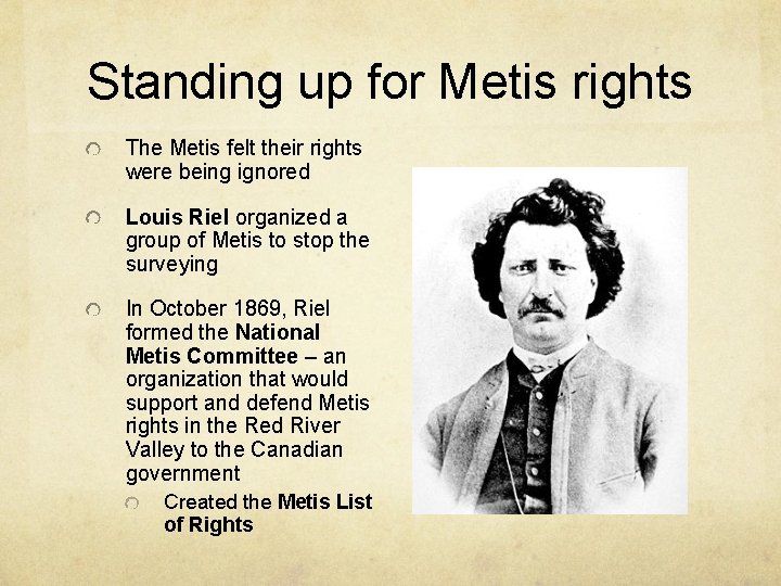 Standing up for Metis rights The Metis felt their rights were being ignored Louis