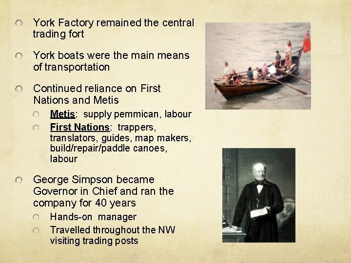 York Factory remained the central trading fort York boats were the main means of