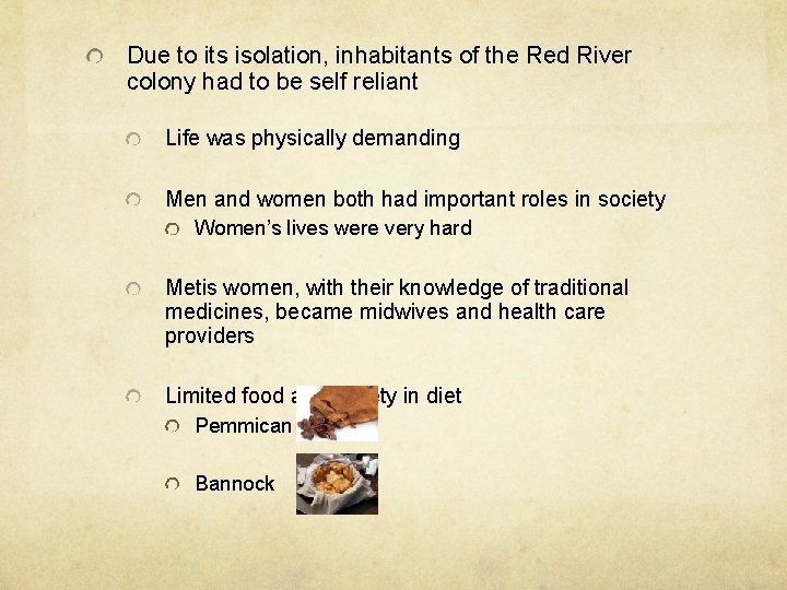 Due to its isolation, inhabitants of the Red River colony had to be self