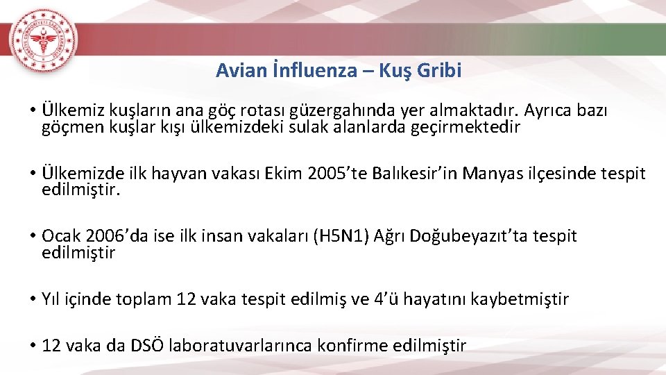 Avian İnfluenza – Kuş Gribi • Ülkemiz kuşların ana göç rotası güzergahında yer almaktadır.