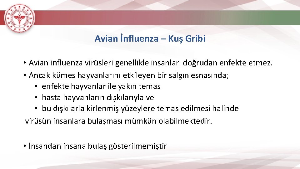 Avian İnfluenza – Kuş Gribi • Avian influenza virüsleri genellikle insanları doğrudan enfekte etmez.