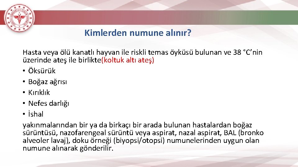 Kimlerden numune alınır? Hasta veya ölü kanatlı hayvan ile riskli temas öyküsü bulunan ve