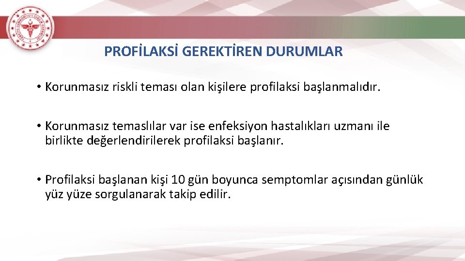 PROFİLAKSİ GEREKTİREN DURUMLAR • Korunmasız riskli teması olan kişilere profilaksi başlanmalıdır. • Korunmasız temaslılar