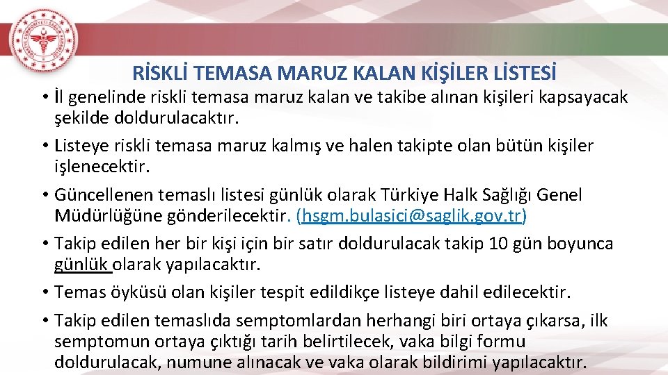 RİSKLİ TEMASA MARUZ KALAN KİŞİLER LİSTESİ • İl genelinde riskli temasa maruz kalan ve