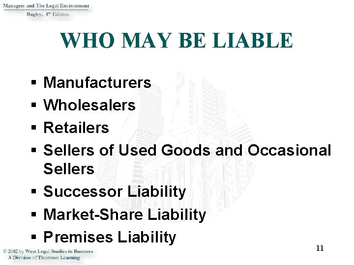 WHO MAY BE LIABLE § § Manufacturers Wholesalers Retailers Sellers of Used Goods and