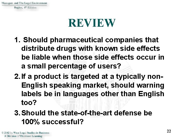 REVIEW 1. Should pharmaceutical companies that distribute drugs with known side effects be liable