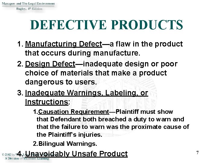 DEFECTIVE PRODUCTS 1. Manufacturing Defect—a flaw in the product that occurs during manufacture. 2.