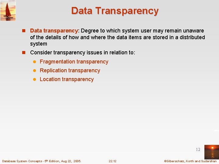 Data Transparency n Data transparency: Degree to which system user may remain unaware of