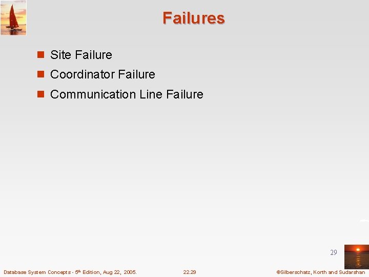 Failures n Site Failure n Coordinator Failure n Communication Line Failure 29 Database System