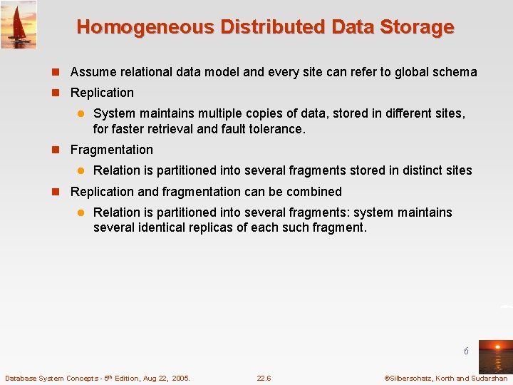Homogeneous Distributed Data Storage n Assume relational data model and every site can refer