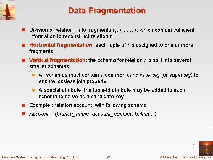 Data Fragmentation n Division of relation r into fragments r 1, r 2, …,