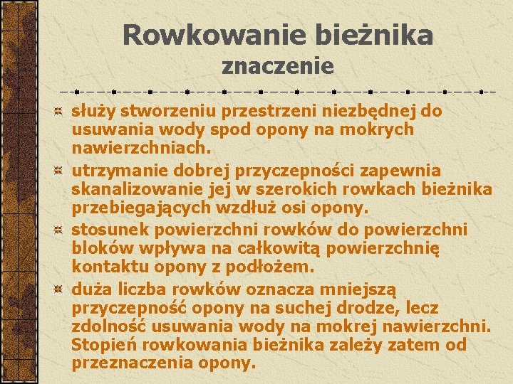 Rowkowanie bieżnika znaczenie służy stworzeniu przestrzeni niezbędnej do usuwania wody spod opony na mokrych