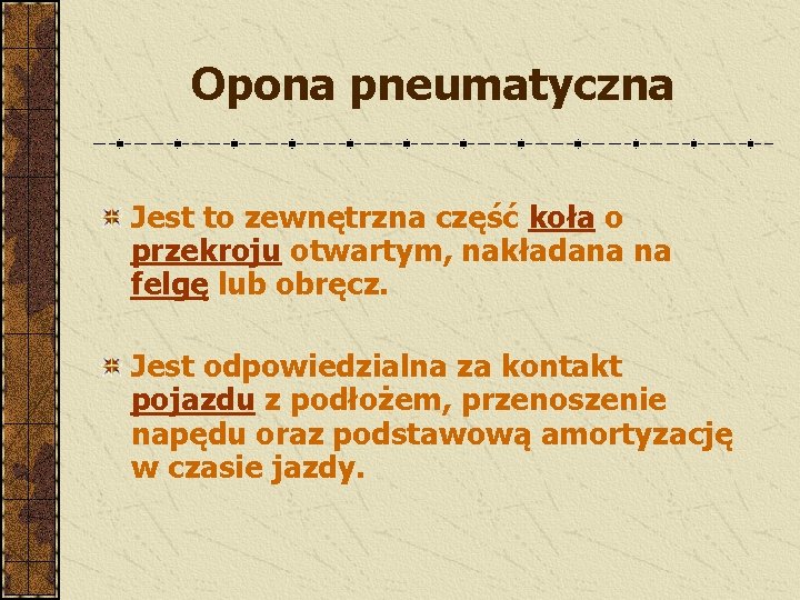 Opona pneumatyczna Jest to zewnętrzna część koła o przekroju otwartym, nakładana na felgę lub