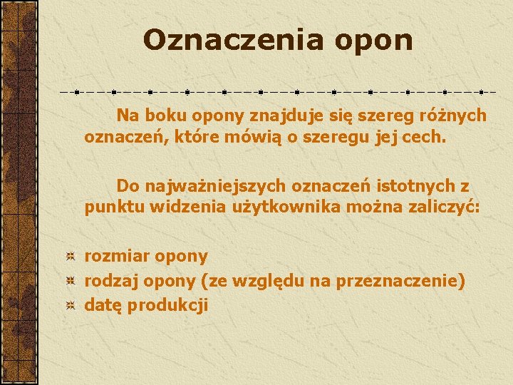 Oznaczenia opon Na boku opony znajduje się szereg różnych oznaczeń, które mówią o szeregu