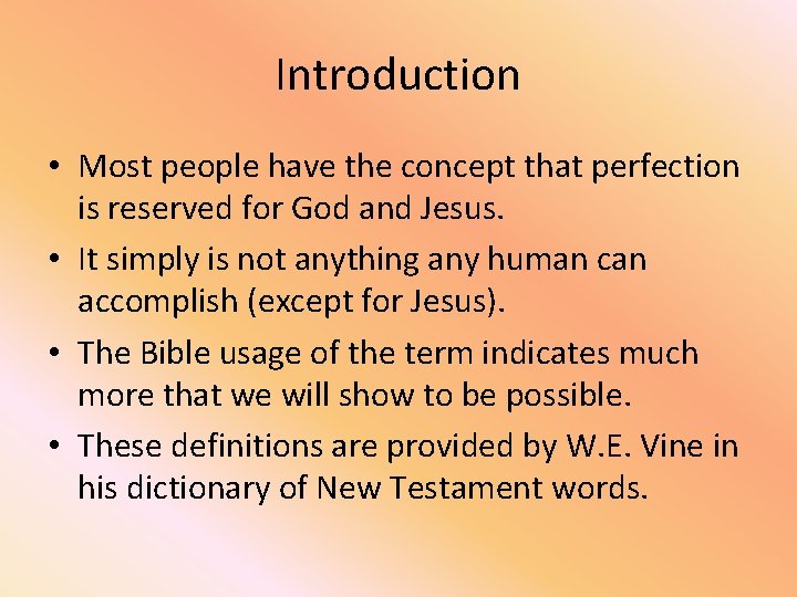 Introduction • Most people have the concept that perfection is reserved for God and